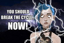 a girl with blue hair and white eyes is surrounded by lightning and the words you should break the cycle now