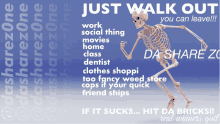 a poster with a skeleton on it that says just walk out you can leave