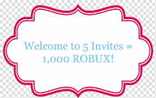 a sign that says welcome to 5 invites = 1,000 robux on it