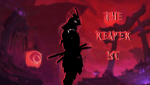 a silhouette of a samurai with the words " the reaper is " written in red