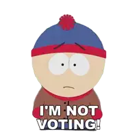 stan marsh from south park is saying i 'm not voting