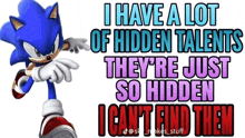 a picture of sonic the hedgehog with the words i have a lot of hidden talents they 're just so hidden