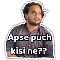 a sticker of a man with the words apse puch kisi ne written on it