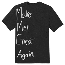 a black shirt says make men great again