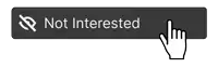 a hand is pointing at the not interested button