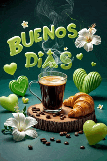 a cup of coffee and a croissant with the words buenos dias written above it