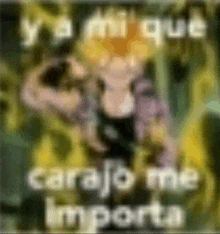 a blurry picture of a man flexing his muscles with the words `` ya mi que carajo me importa '' .