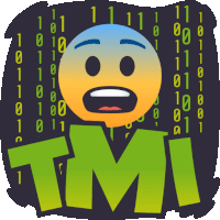 a cartoon of a surprised face with the word tmi underneath it