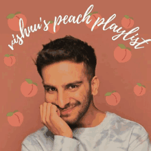 a man with his hand on his chin is surrounded by peaches and the words ' vishnu 's peach playlist '