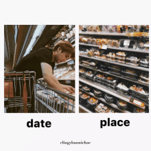 a picture of a man in a shopping cart and a picture of a grocery store aisle with the words date and place