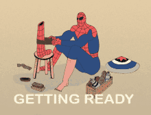 an illustration of a spiderman sitting on a stool with the words " getting ready " underneath him