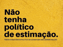 a poster that says " não tenha politico de estimacao " on it