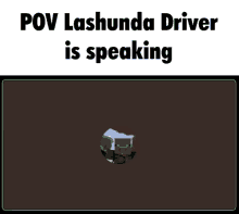 a screenshot of a video game that says pov lashunda driver is speaking .