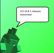 a green cartoon character with a speech bubble that says gci v0.8.1 releases tomorrow