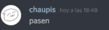 a screenshot of a chat with the name chaupis and pasen