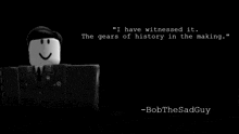 a black and white image of a roblox character with a quote on the bottom .