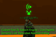 a screenshot of a video game that says custom text to speech engine live ingame dynamic live generated reactive dialog on the bottom