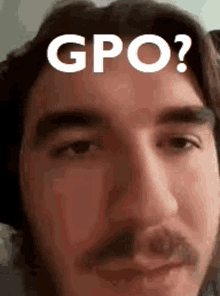 a close up of a man 's face with the words gpo above it