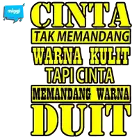 a poster that says cinta tak memandang warna kulit tapi cinta memandang warna duit