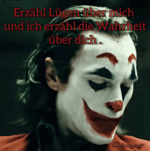 a picture of a clown with the words erzahl lugen over mich and ich erzahl die wahrheit über dich