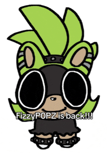 a drawing of a cartoon character with the words fizzypopz is back written below it