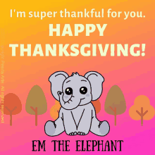 a cartoon of an elephant with the words " i 'm super thankful for you "