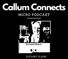 a black and white image of a man with the words callum connects micro podcast on it