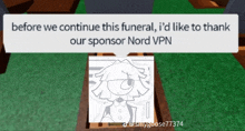 a picture of a cartoon character with the words " before we continue this funeral i 'd like to thank our sponsor nord vpn "