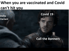 a meme shows a man talking to another man and says when you are vaccinated and covid can 't hit you