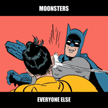 a cartoon of batman and robin with the words moonsters everyone else