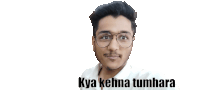 a man wearing glasses and a white shirt with the words kya kehna tumhara below him