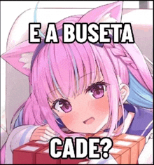 a girl with pink hair and cat ears is holding boxes and says e a buseta cade .