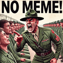 a poster of a military officer yelling at a group of soldiers with the words no meme