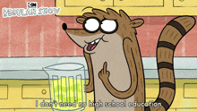 a cartoon of a raccoon says i don 't need no high school education