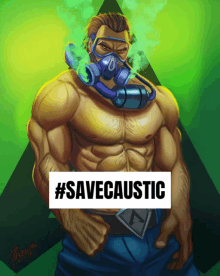 a drawing of a shirtless man with a gas mask says #savecaustic