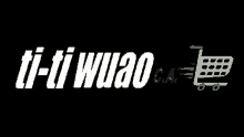 a logo for ti-ti wulao c.a. with a shopping cart on a black background