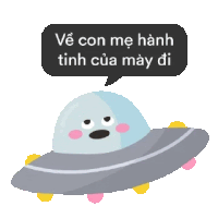 a cartoon of an alien in a flying saucer with a speech bubble that says ve con me hanh tinh cua may di