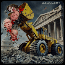 a painting of a bulldozer with a pile of money in front of the capitol building by wakevello 2025