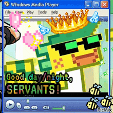 a windows media player screen shows a pixelated character with a crown and the words good day / night servants