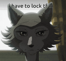 a picture of a wolf with the words " i have to lock tf in " below it