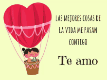 a hot air balloon in the shape of a heart with the words las mejores cosas de la vida me pasan contigo