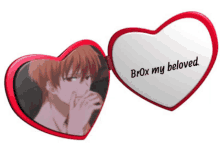 a heart shaped mirror that says brox my beloved on it