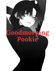 a black and white drawing of a girl with the words " good morning pookie " written in red