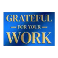 a sign that says grateful for your work on it