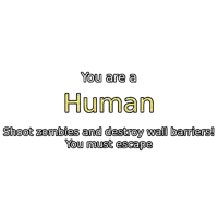 a sign that says you are a human shoot zombies and destroy wall barriers