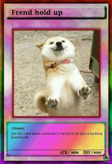 a card with a picture of a dog and the words frend hold up