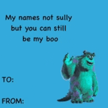 a valentine 's day card with sulley from monsters inc on it .