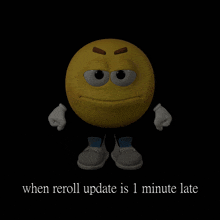 a cartoon smiley face with the words " when reroll update is 1 minute late "