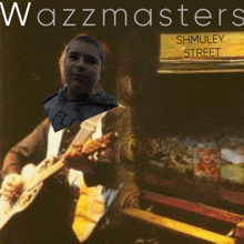 a painting of a man playing a guitar with the words wazzmasters written above him