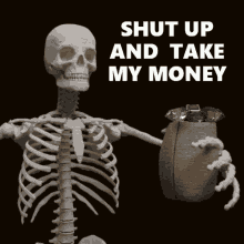 a skeleton is holding a bag full of diamonds and the words shut up and take my money